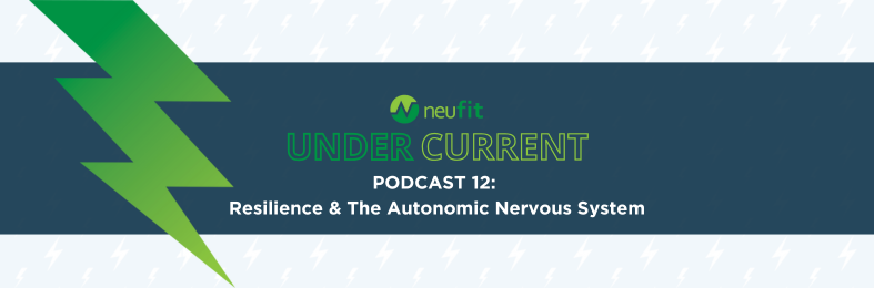 THE UNDERCURRENT: RESILIENCE AND THE AUTONOMIC NERVOUS SYSTEM